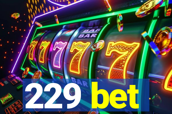 229 bet